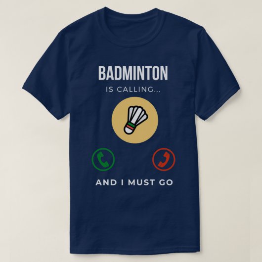 Badminton belt en ik moet naar T 20 gaan T-shirt (Design voorkant)