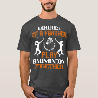 Badminton Birdies van een veer T-shirt