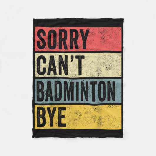 Badminton Cadeaus Sorry Cant Badminton Bye Shuttle Fleece Deken (Voorkant)