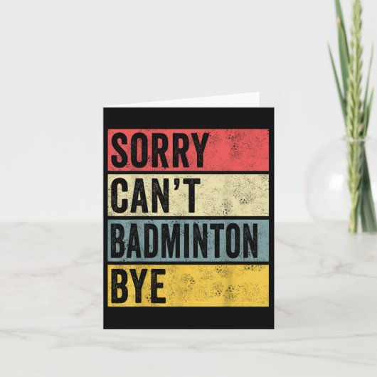 Badminton Cadeaus Sorry Cant Badminton Bye Shuttle Kaart (Voorkant)