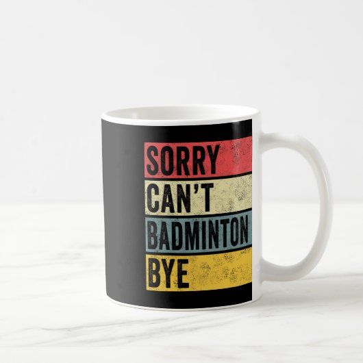 Badminton Cadeaus Sorry Cant Badminton Bye Shuttle Koffiemok (Rechts)