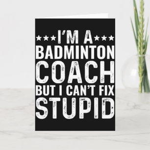 Badminton Coach Ik Kan Stomheid Niet Verhelpen Fun Kaart