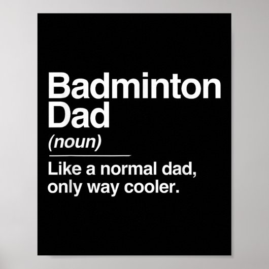 Badminton Dad Definition Normal Only Cooler Sports Poster (Voorkant)