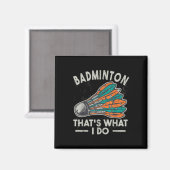 Badminton dat is wat ik doe  vrouwen shuttle sp magneet (Voorkant / Achterkant)