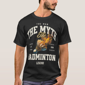 Badminton De Man De Mythe De Badminton Legende Sh T-shirt