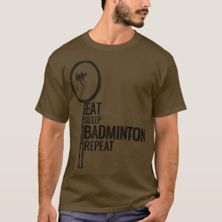Badminton Eat Sleep Badminton Repuit 1 T-shirt
