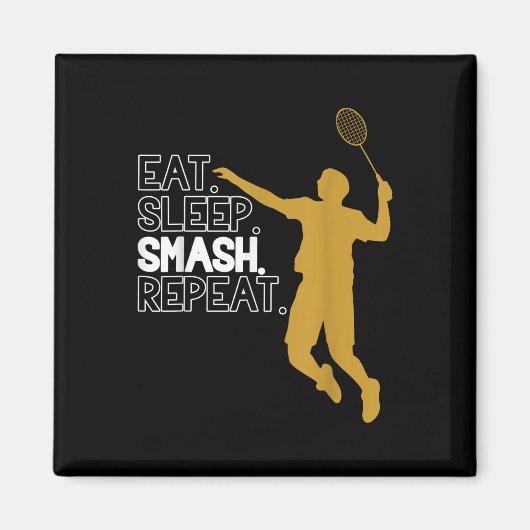 Badminton. Eet. Slaap. Smelt. Herhaal. Magneet (Voorkant)