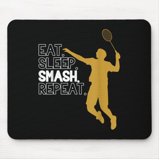 Badminton. Eet. Slaap. Smelt. Herhaal. Muismat (Voorkant)