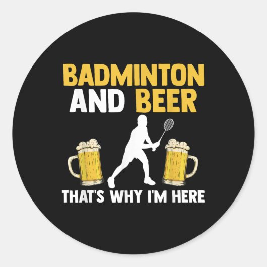 Badminton En Bier Daarom Ben Ik Hier Ronde Sticker (Voorkant)
