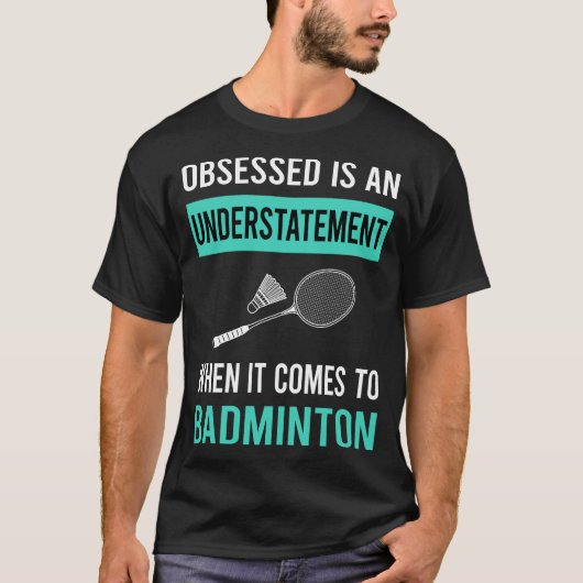Badminton geobsedeerd t-shirt (Voorkant)