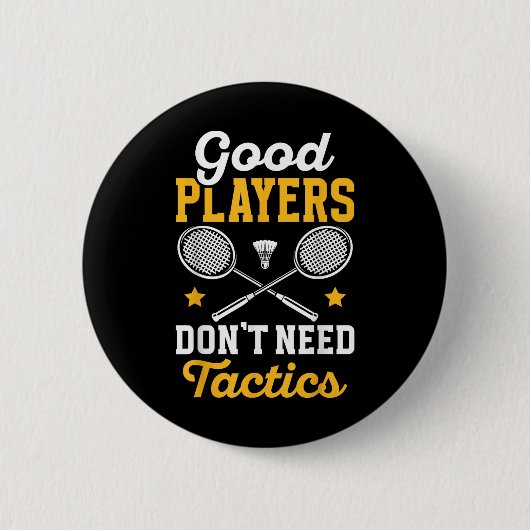 Badminton Good Players Dont Need Tactics Shuttle  Ronde Button 5,7 Cm (Voorkant)