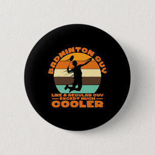 Badminton Guy - als een gewone man, behalve veel c Ronde Button 5,7 Cm