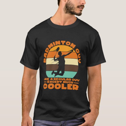 Badminton Guy - als een gewone man, behalve veel c T-shirt (Voorkant)