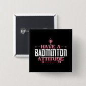 Badminton - Heb een Badminton Attitude Vierkante Button 5,1 Cm (Voorkant /achterkant)