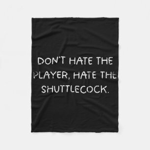 Badminton Humor_ haat de speler niet, haat de sh Fleece Deken