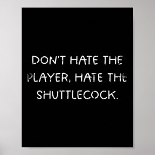 Badminton Humor haat de speler niet Poster