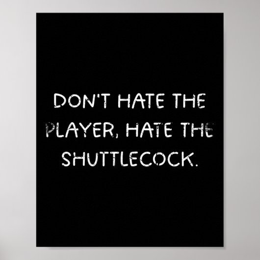 Badminton Humor haat de speler niet Poster (Voorkant)