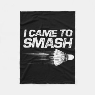 Badminton Humor Ik kwam naar Smash Shuttle Birdie Fleece Deken