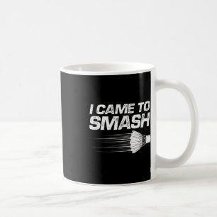 Badminton Humor Ik kwam naar Smash Shuttle Birdie Koffiemok