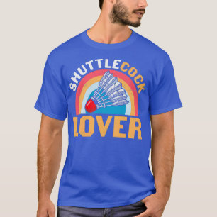 Badminton Humor Shuttlecock Lover T T-shirt