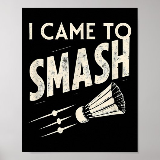 Badminton I Came To Smash Shuttle  Poster (Voorkant)