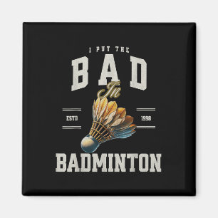 Badminton Ik heb de Bad in Badminton Shuttle gezet Magneet