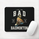 Badminton Ik heb de Bad in Badminton Shuttle gezet Muismat (Met muis)