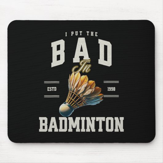Badminton Ik heb de Bad in Badminton Shuttle gezet Muismat (Voorkant)