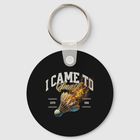 Badminton Ik kwam om Shuttle Fireball te slaan Sleutelhanger (Voorkant)