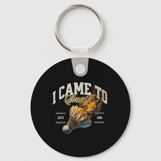 Badminton Ik kwam om Shuttle Fireball te slaan Sleutelhanger (Voorkant)