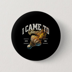Badminton Ik kwam om shuttle vuurbal te smashen Ronde Button 5,7 Cm