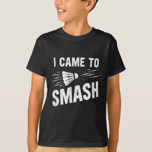 Badminton ik kwam shuttle te smashen _7 t-shirt