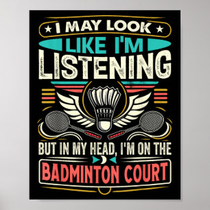 Badminton - Ik lijk misschien te luisteren Poster