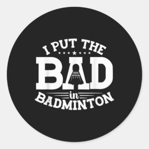 Badminton, ik zet de Slecht in Badminton, Grappige Ronde Sticker