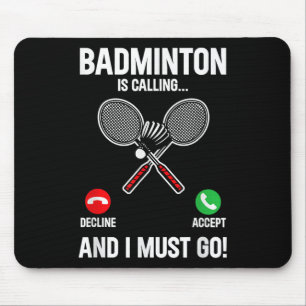 Badminton is aan het bellen en ik moet gaan voor s muismat