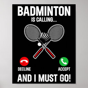 Badminton is aan het bellen en ik moet gaan voor s poster