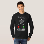 Badminton Is Calling And I Must Go T-shirt (Voorkant volledig)