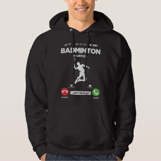 Badminton Is Calling I Must Go Shuttercock Hobby B Hoodie