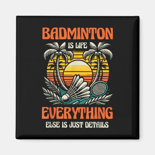 Badminton is het leven, al het andere is slechts d magneet (Voorkant)