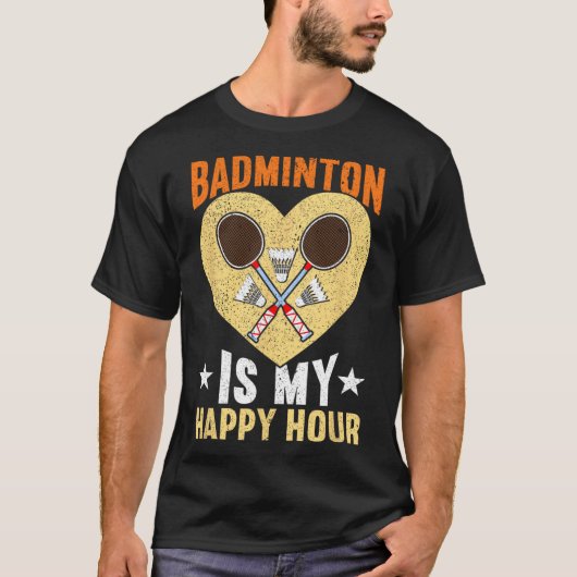 Badminton is mijn happy hour grappige badminton t-shirt (Voorkant)