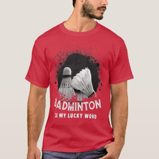 Badminton is mijn heerlijk woord t-shirt