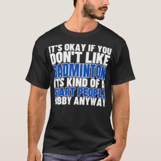 Badminton Is Voor Slimme Mensen Shuttle Cock Grapp T-shirt