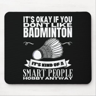 Badminton is voor slimme mensen shuttle grappige b muismat