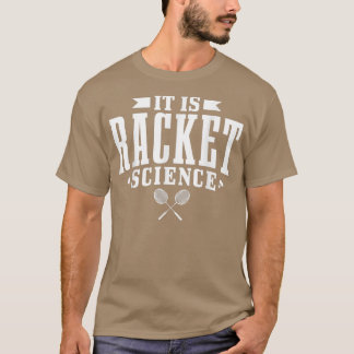 Badminton It Is Racket Science Men Women Funny 122 T-shirt