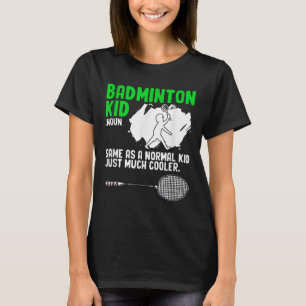 Badminton Kind Racket Shuttle Hobby Badminton Play T-shirt