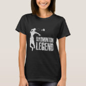 Badminton Legend _ Racket Shuttle _ Badminton Play T-shirt (Voorkant)