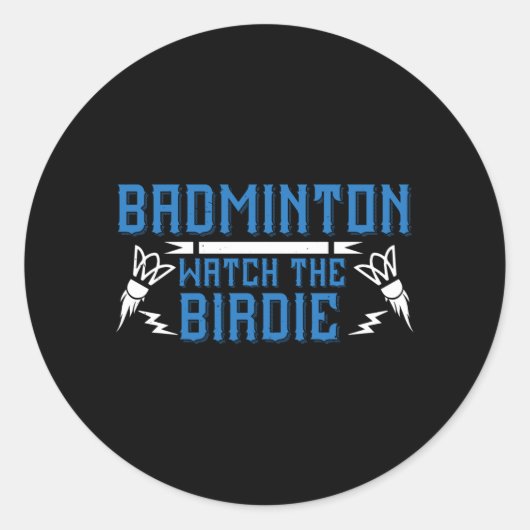 Badminton - Let op de Birdie Ronde Sticker (Voorkant)