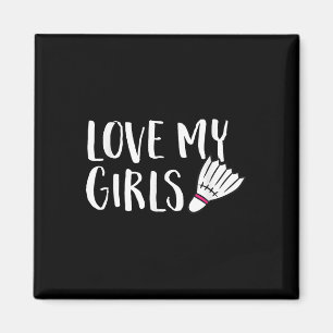 Badminton Love My Girls Parents of Badminton Daugh Magneet