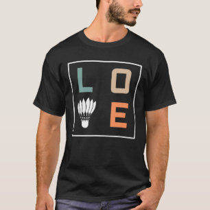Badminton Love Team Player Coach T-shirt