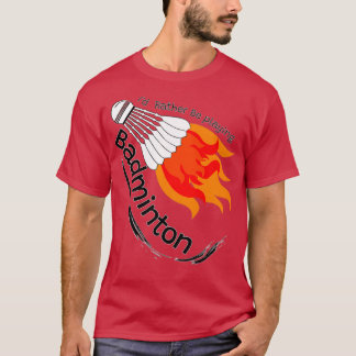 Badminton Lover T 4 T-shirt